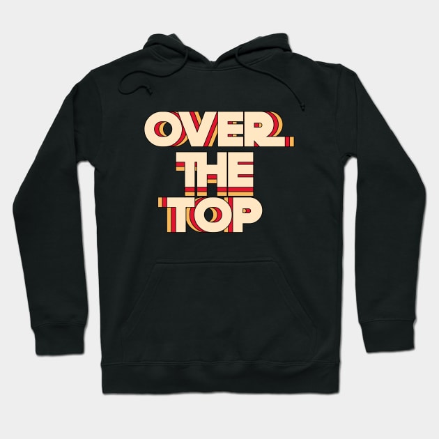 OVER THE TOP - ARMWRESTLING MOVIE Hoodie by Thom ^_^